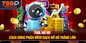 Tool Nổ Hũ - Cách Dùng Phần Mềm Hack Nổ Hũ Thắng Lớn
