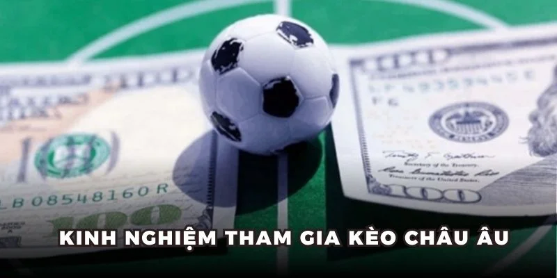 Mẹo tham gia kèo châu Âu thành công