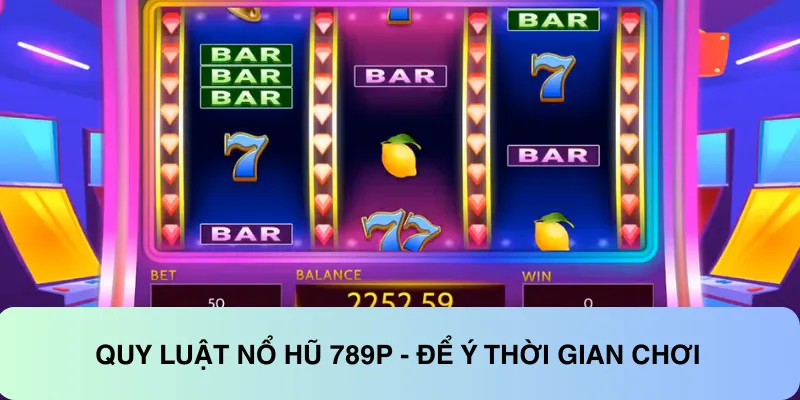Để ý thời gian chơi để tăng xác suất chiến thắng