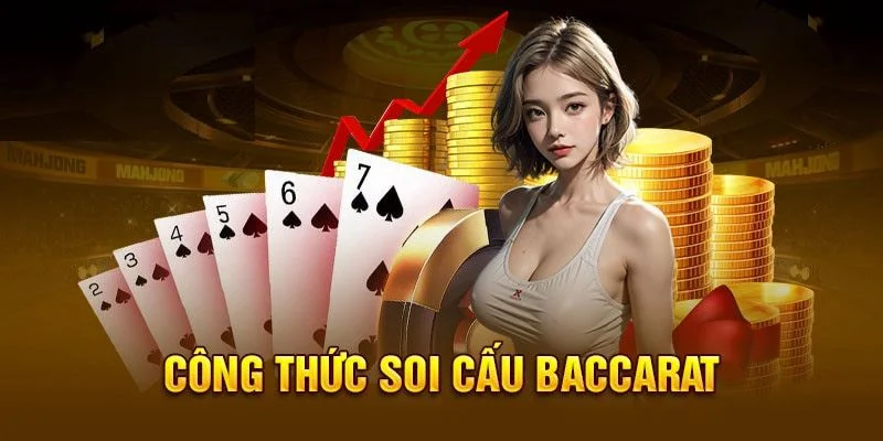 Tổng quan sơ lược về soi cầu Baccarat