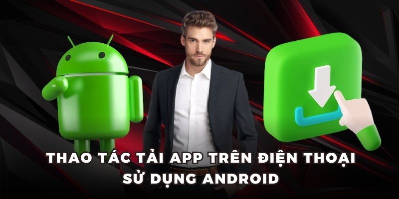 Thao tác tải app trên điện thoại sử dụng Android