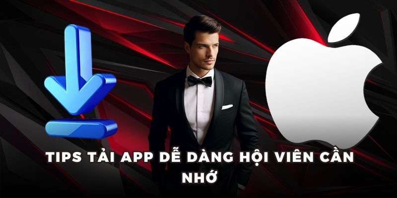 Tips tải app dễ dàng hội viên cần nhớ