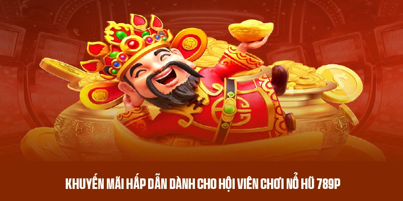 Danh sách khuyến mãi hấp dẫn dành cho người chơi nổ hũ
