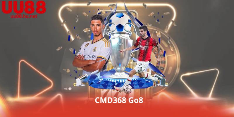 CMD368 Go8 – Trải Nghiệm Đỉnh Cao Cùng Tỷ Lệ Kèo Hấp Dẫn